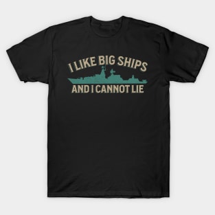 I Like Big Ships - Military Vessel Enthusiast T-Shirt